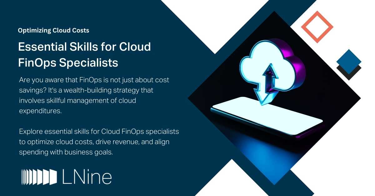 Explore essential skills for Cloud FinOps specialists to optimize cloud costs, drive revenue, and align spending with business goals.